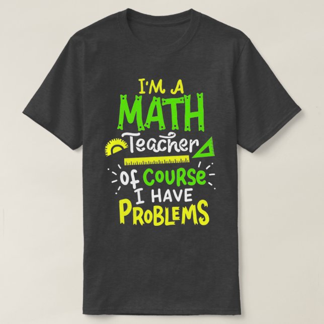 Problem med skolklass i Math Teacher T Shirt (Design framsida)