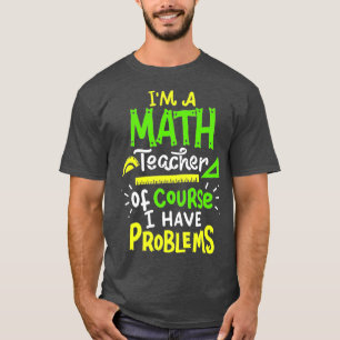 Problem med skolklass i Math Teacher T Shirt