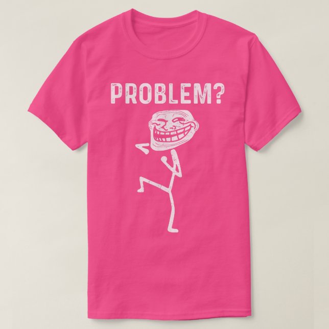 Problem med troll Ansikte är lustigt  T Shirt (Design framsida)