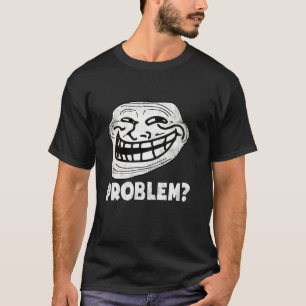 Problem med troll Ansikte är lustigt T Shirt