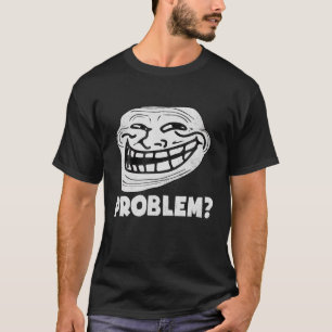 Problem med troll Ansikte är lustigt T Shirt