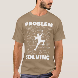 Problem Solving Climber Rock Climbing T Shirt