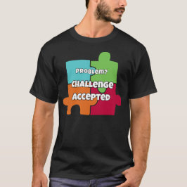 Problem? Utmaning Accepterad Motivationsdesign T Shirt