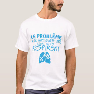 probleme quelques uns respirent citation poumon t shirt