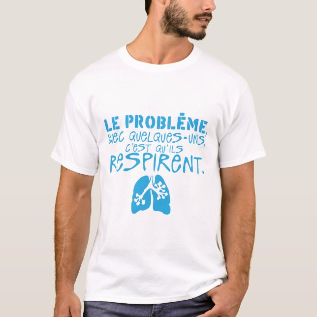 probleme quelques uns respirent citation poumon t shirt (Framsida)