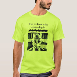 Problemet med censur är xxxxxxxxx T-Shirt