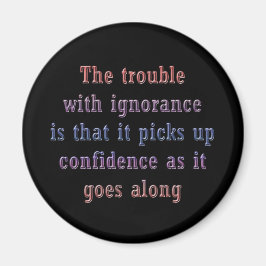 Problemet med okunnighet är att magnet