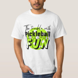 Problemet med Pickleball funny T-Shirt