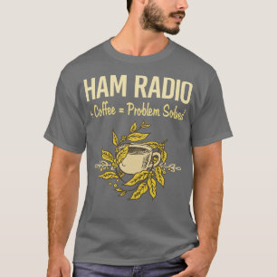 Problemlösad coffee Ham Radio Amateur Radio T Shirt