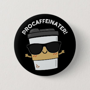 Procaffeinator Funny Caffeine Coffee Pun Mörk BG Knapp