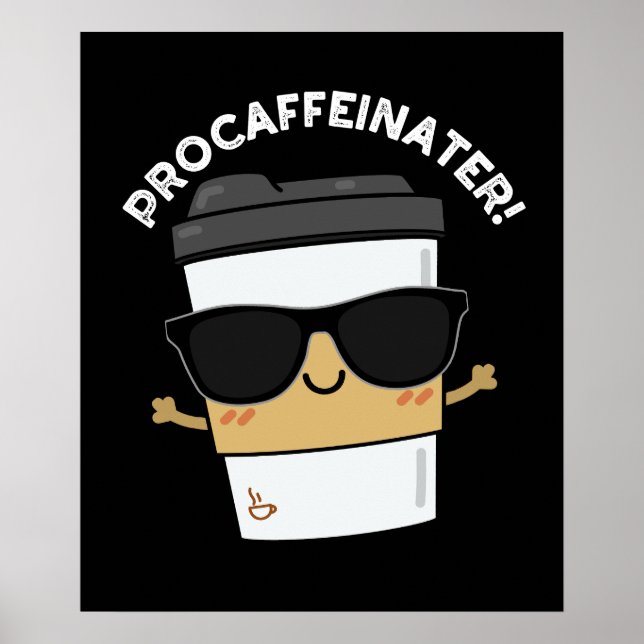 Procaffeinator Funny Caffeine Coffee Pun Mörk BG Poster (Framsidan)