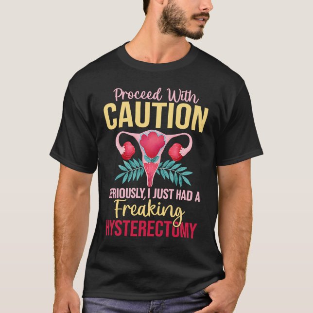 Proceed With Caution Hysterectomy Uterus Removal R T Shirt (Framsida)