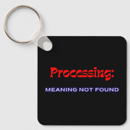 Processing: Meaning Not Found Nyckelring