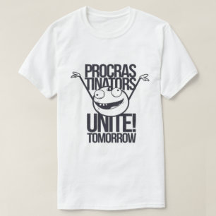 Procras-Tinators förenas! I morgon T Shirt