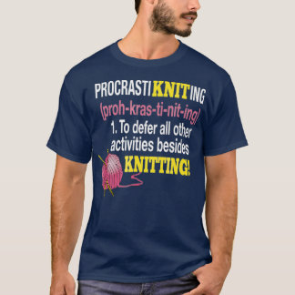 ProcrastiKnitting för att skjuta upp alla andra ak T Shirt