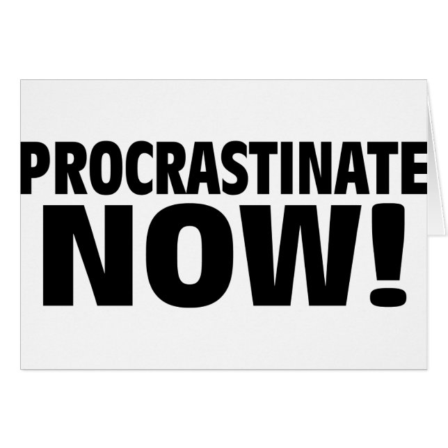 Procrastinate nu! hälsningskort (Framsidan Horizontal)