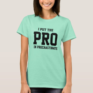 PROCRASTINATE T-TRÖJA T SHIRT