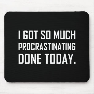 Procrastinating för har som i dag göras musmatta