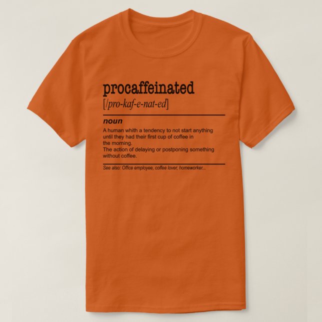 Procrastination 1 av proffeinfri lazy-kaffe t shirt (Design framsida)