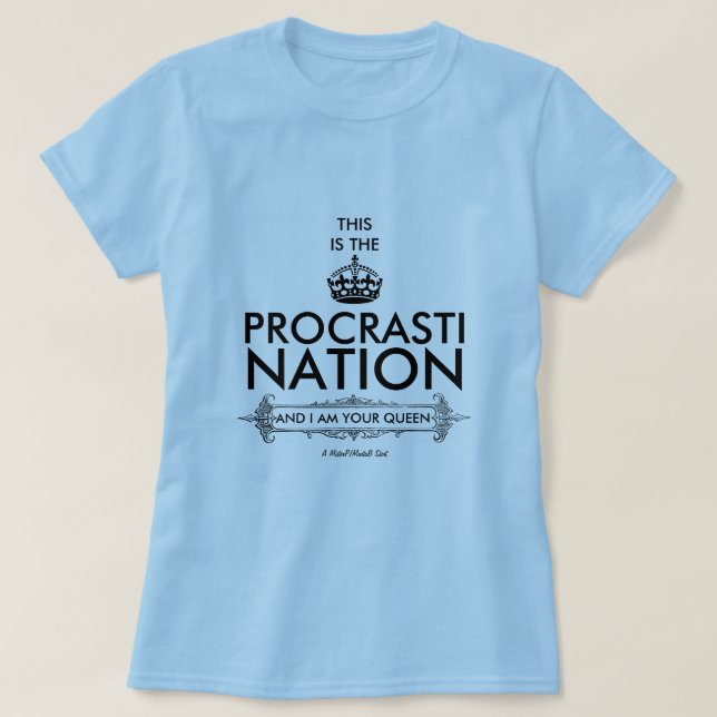 Procrastination (drottning) - A MisterP/MartaB Shi T Shirt (Design framsida)
