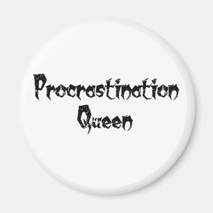 Procrastination Queen Magnet