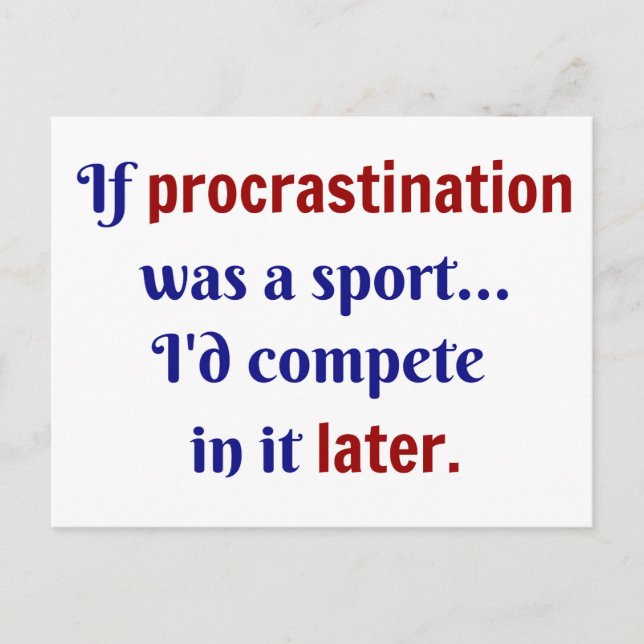 Procrastination was a sport...I'd compete in it la Vykort (Framsida)