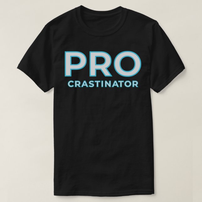 Procrastinator Procrastination  T Shirt (Design framsida)