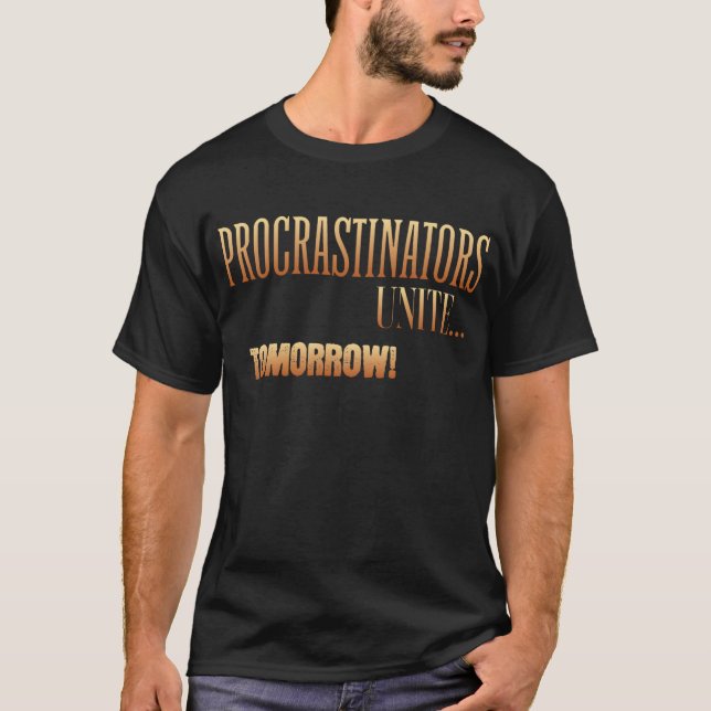 Procrastinators Unite i morgon T Shirt (Framsida)
