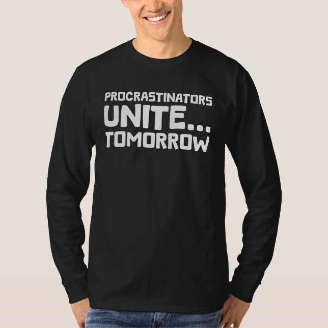 Procrastinators Unite Morgondagens fina citat T Shirt (Framsida)