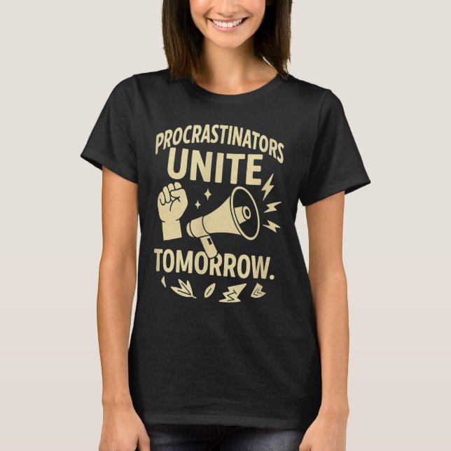 Procrastinators Unite Tomorrow Funny Lazy Gift Tee (Framsida)