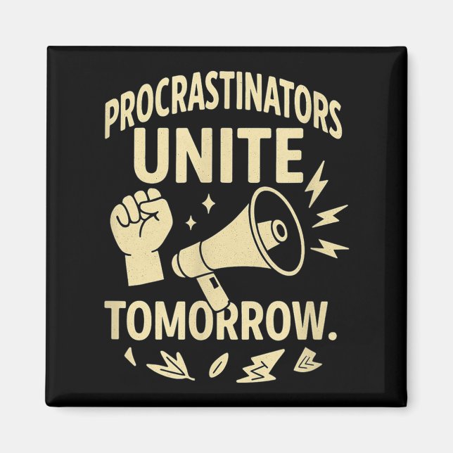 Procrastinators Unite Tomorrow Funny Lazy Gift Tee Magnet (Framsidan)
