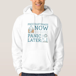 Procrastint Now Panic Senare Hoodie