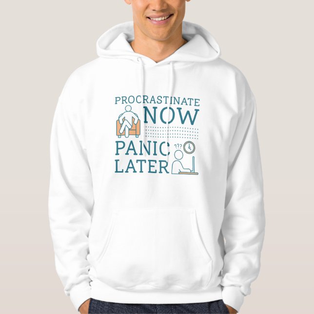 Procrastint Now Panic Senare Hoodie (Framsida)