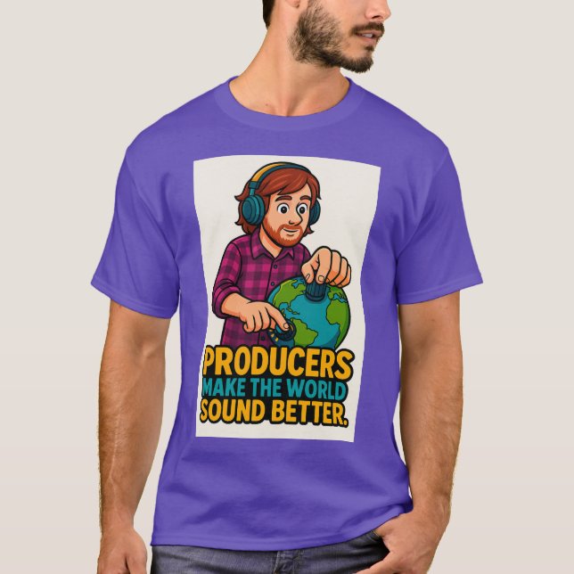 Producers Make the World Sound Better – Music Prod T Shirt (Framsida)