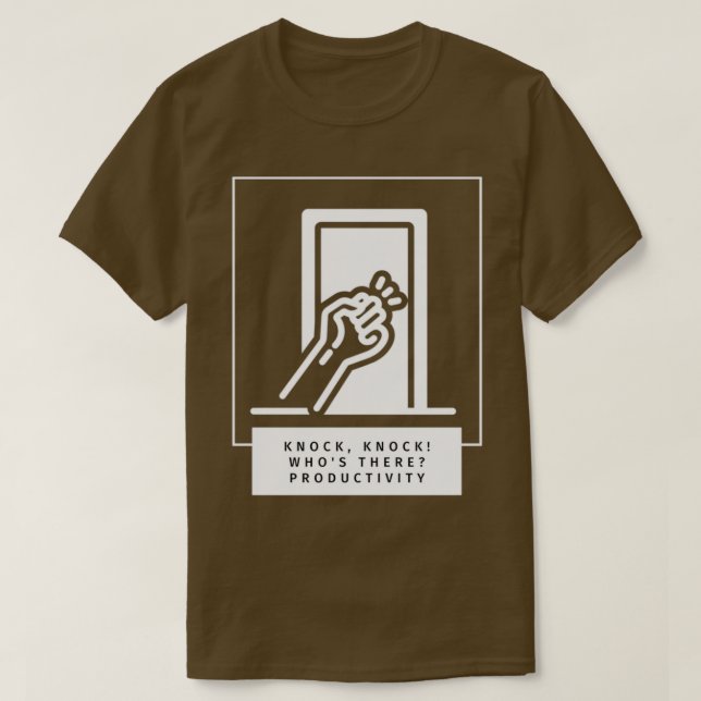 Productivity Knocking On Your Door T Shirt (Design framsida)