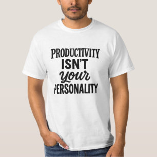 Produktivitet är just din personlighet. Motiverand T Shirt