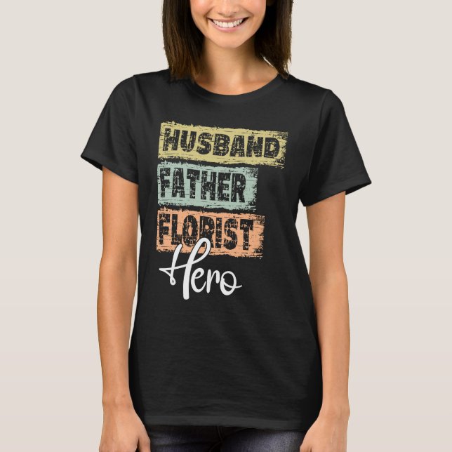 Profession dad hero father Florist  1 T Shirt (Framsida)