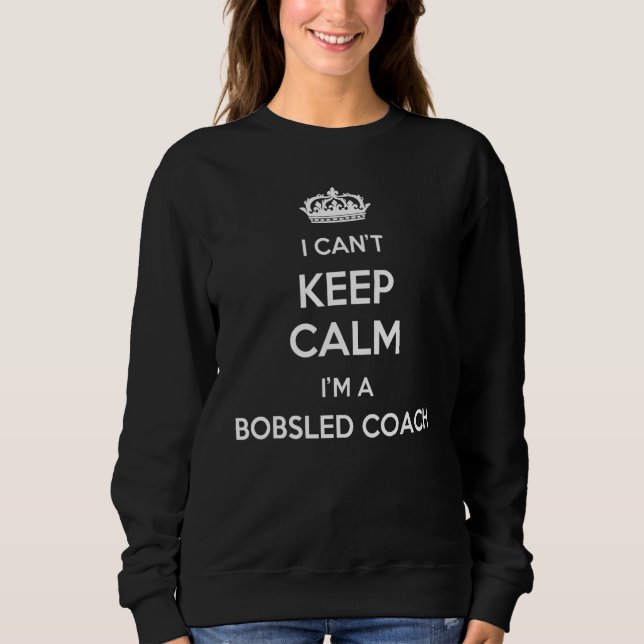 Profession - I Can't Keep Calm I'm A Bobsled Coach T Shirt (Framsida)