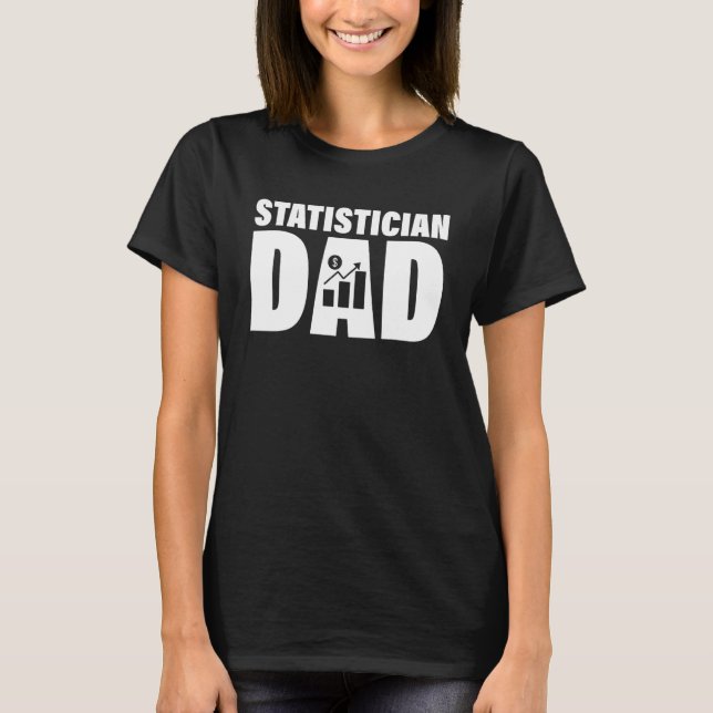 Profession Job For Men   Statistician Dad T Shirt (Framsida)