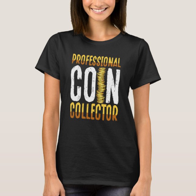 Professional Coin Collector Coin Collecting T Shirt (Framsida)