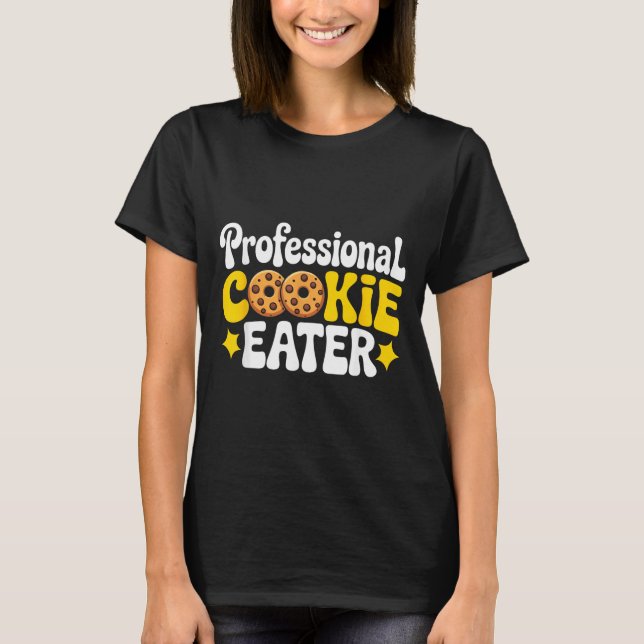Professional Cookie Eater Cookie Lover Chocolate C T Shirt (Framsida)