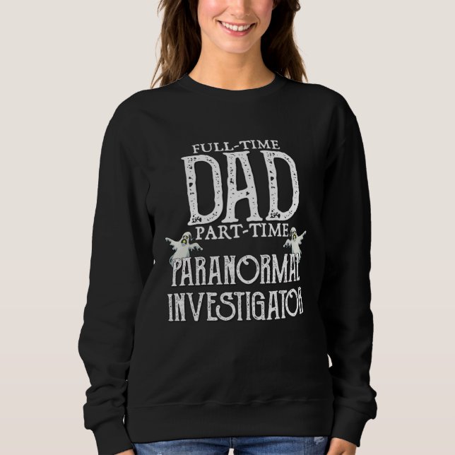 Professional Dad Part Time Paranormal Investigator T Shirt (Framsida)