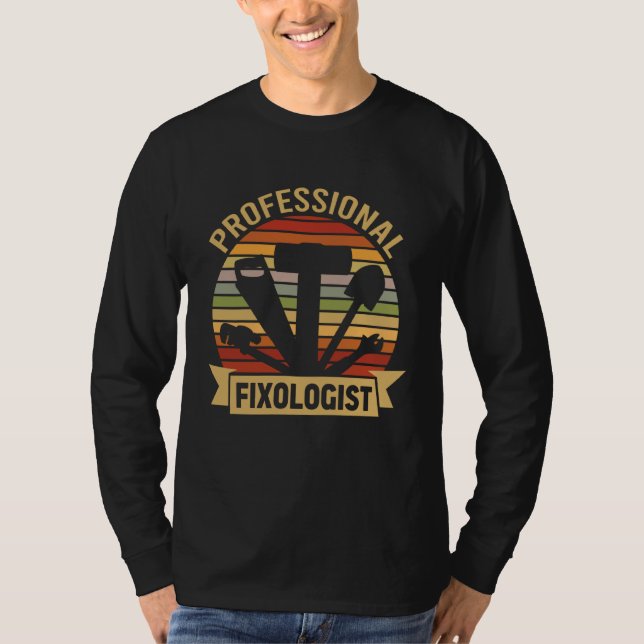 Professional Fixologist Graphic Humor Designs  1 T Shirt (Framsida)
