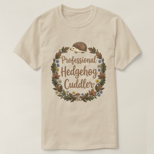 Professional Hedgehog Cuddler T Shirt (Design framsida)