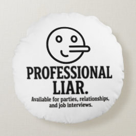 Professional Liar For Parties, Relationships & Job Rund Kudde