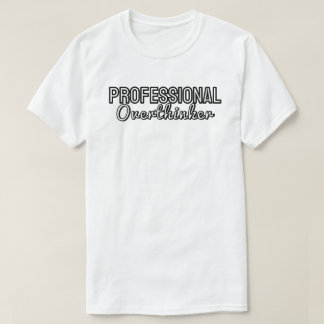 Professional overthinker T Shirt