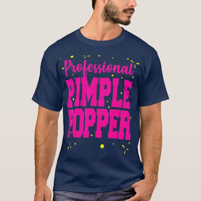 Professional Pimple Popper Funny  Dermatology T Shirt (Framsida)