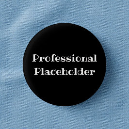 Professional Placeholder Funny Office Pin Button Knapp