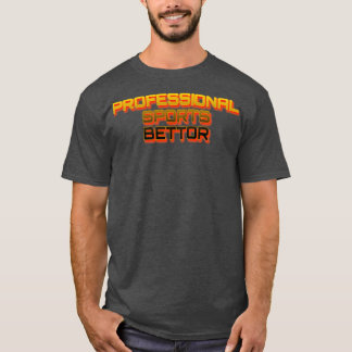 Professional Sports Bettor 1 T Shirt