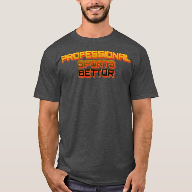 Professional Sports Bettor 1 T Shirt (Framsida)